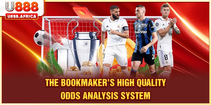 The bookmaker's high quality odds analysis system 