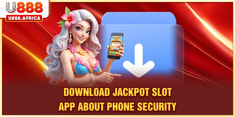 Download Jackpot Slot App about phone security