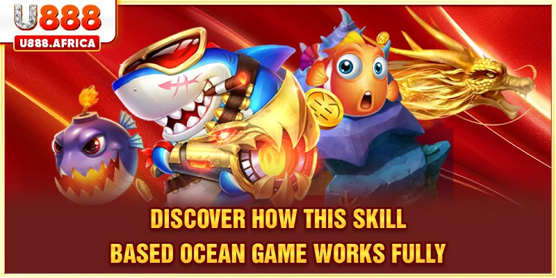 Discover how this skill-based ocean game works fully