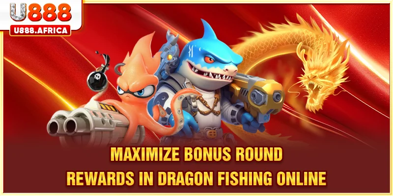 Maximize bonus round rewards in Dragon fishing online
