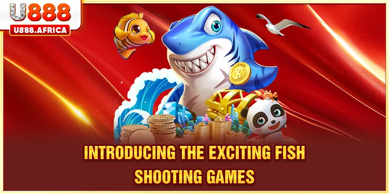 Introducing the exciting Fish Shooting Games