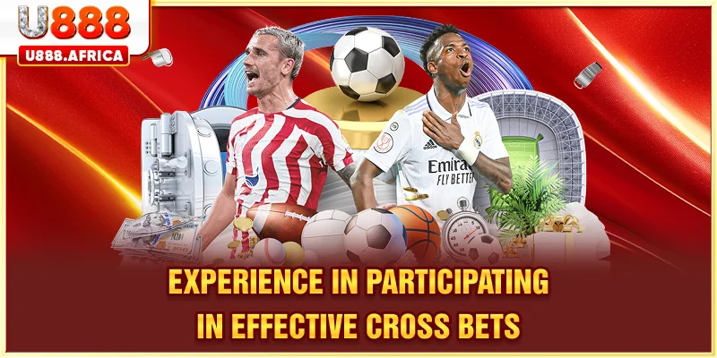 Experience in participating in effective cross bets