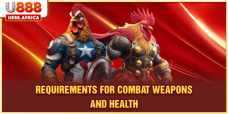 Requirements for combat weapons and health