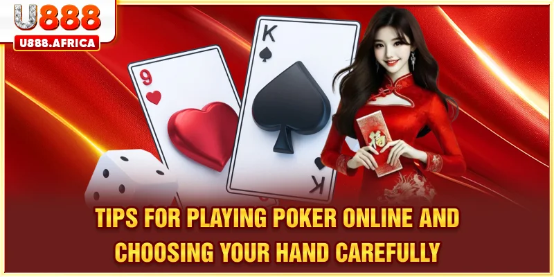 Tips for playing Poker Online and choosing your hand carefully
