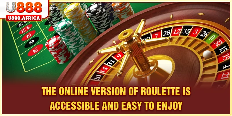 The online version of roulette is accessible and easy to enjoy
