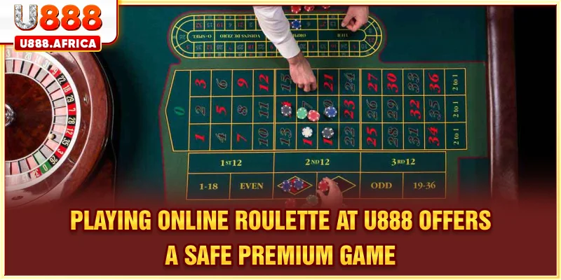 Playing online Roulette at U888 offers a safe, premium game
