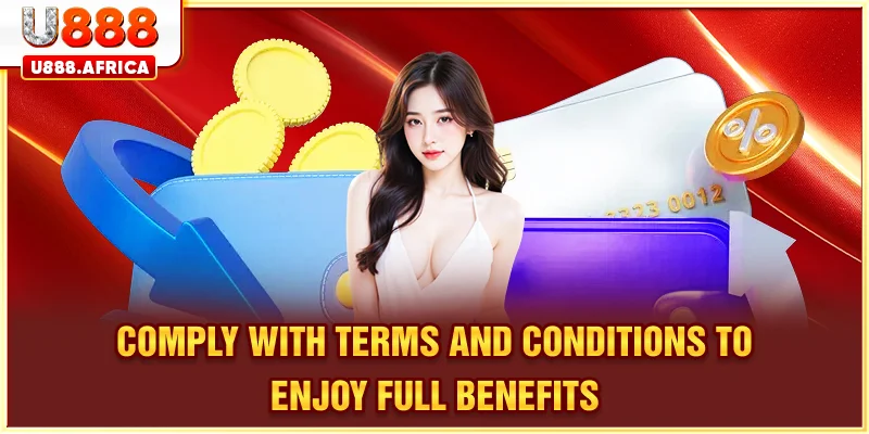 Comply with terms and conditions to enjoy full benefits