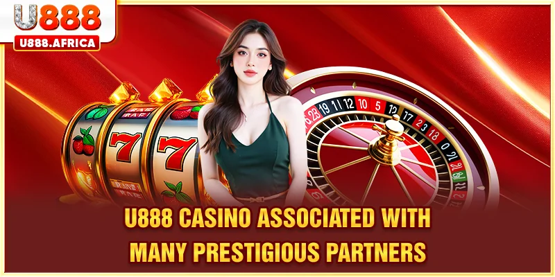 U888 CASINO associated with many prestigious partners