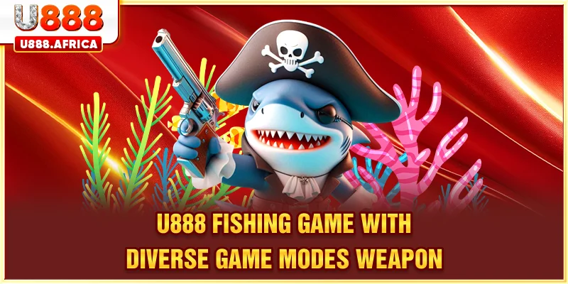 U888 FISHING GAME with diverse game modes - weapons