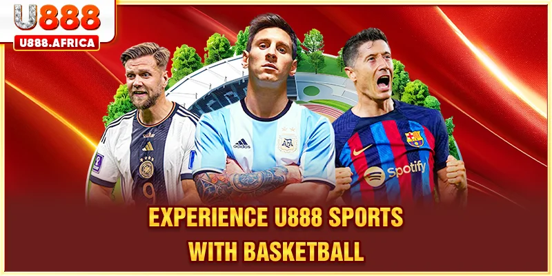 Experience U888 SPORTS with basketball